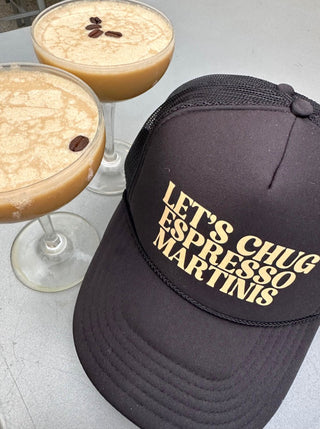 Let's Chug Espresso Martinis Trucker Hat