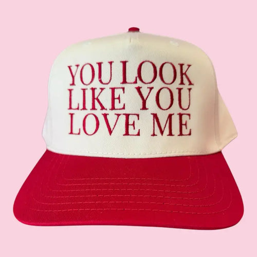 You Look Like You Love Me Trucker Hat